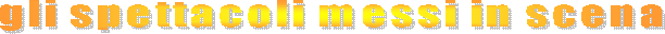 spettacoli.gif (5252 byte)